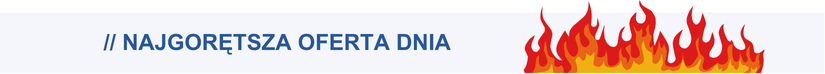 Najgorętsza oferta tygodnia